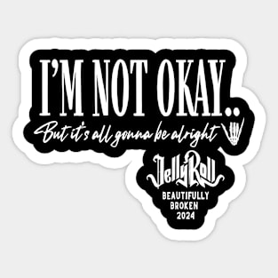 I am not okay Jelly Roll  Beautifully Broken Tour 2024 Sticker